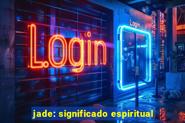jade: significado espiritual